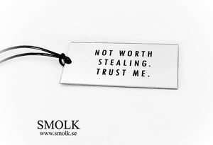 NOT WORTH STEALING. TRUST ME. - Smolk Sweden